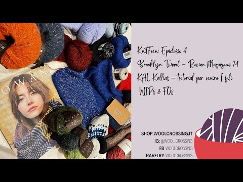 KnitFun 4: Brooklyn Tweed -Rowan Magazine 74- KAL Kallias – tutorial per unire I fili  - WIPs & FOs