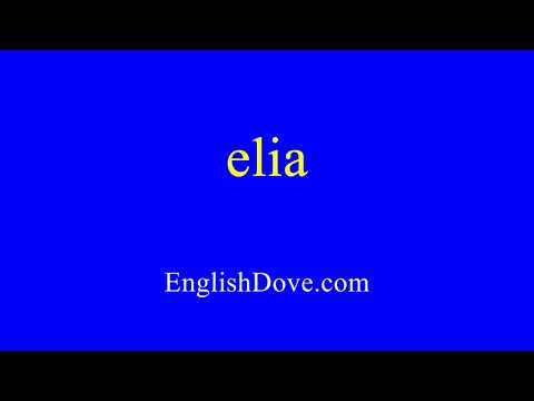 How to pronounce elia in American English