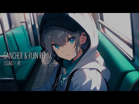 OSAILI - AY (GANCHER & RUIN Remix) [DNB]
