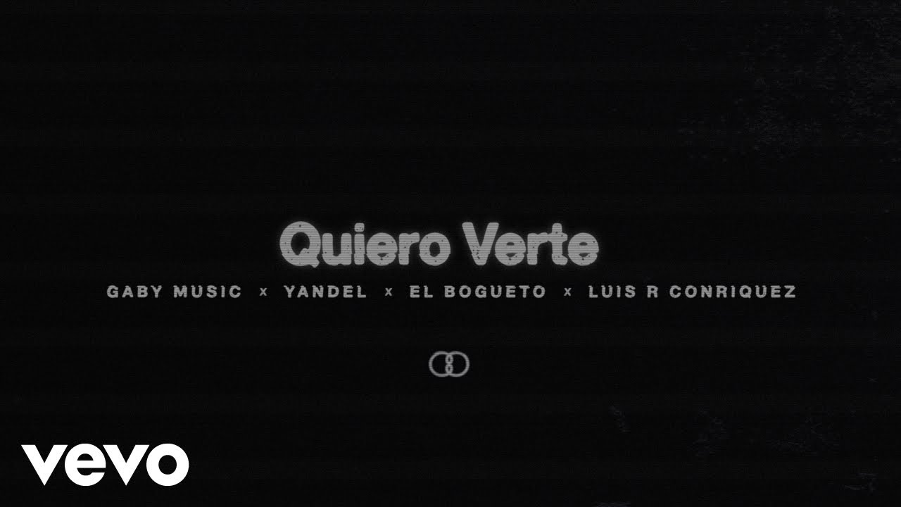 Gaby Music, Yandel, El Bogueto, Luis R Conriquez - Quiero Verte (Lyric Video)