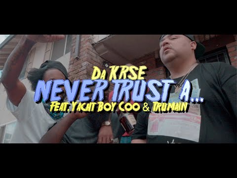 Da KRSE - Never Trust A.... ft. Yacht Boy Coo & Trumain