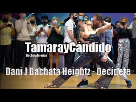 Dani J, Bachata Heightz - Decídete - BACHATA EMOTION - Tamaraycandido (Full Video)
