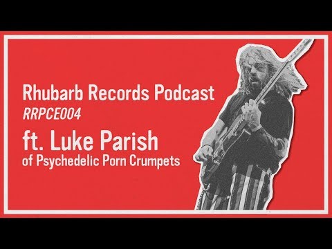 Luke Parish | RRPCE004 - Rhubarb Records Podcast