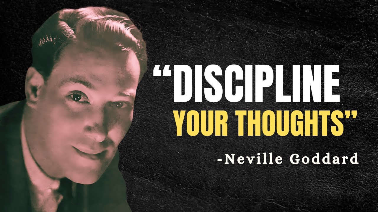 How to discipline your thoughts - Neville Goddard Motivation