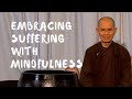 Embracing Suffering With Mindfulness Dharma Talk By Thich Nhat Hanh 2013 07 22