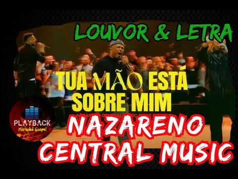 Tua mão está sobre mim  |  Nazareno Central Music (Louvor & Letra)