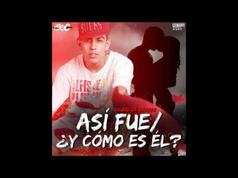 Sound de Barrio - Así Fue / ¿Y Como es él? full 2016