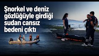 Şnorkel ve Deniz Gözlüğüyle Girdiği Sudan Cansız Bedeni Çıktı