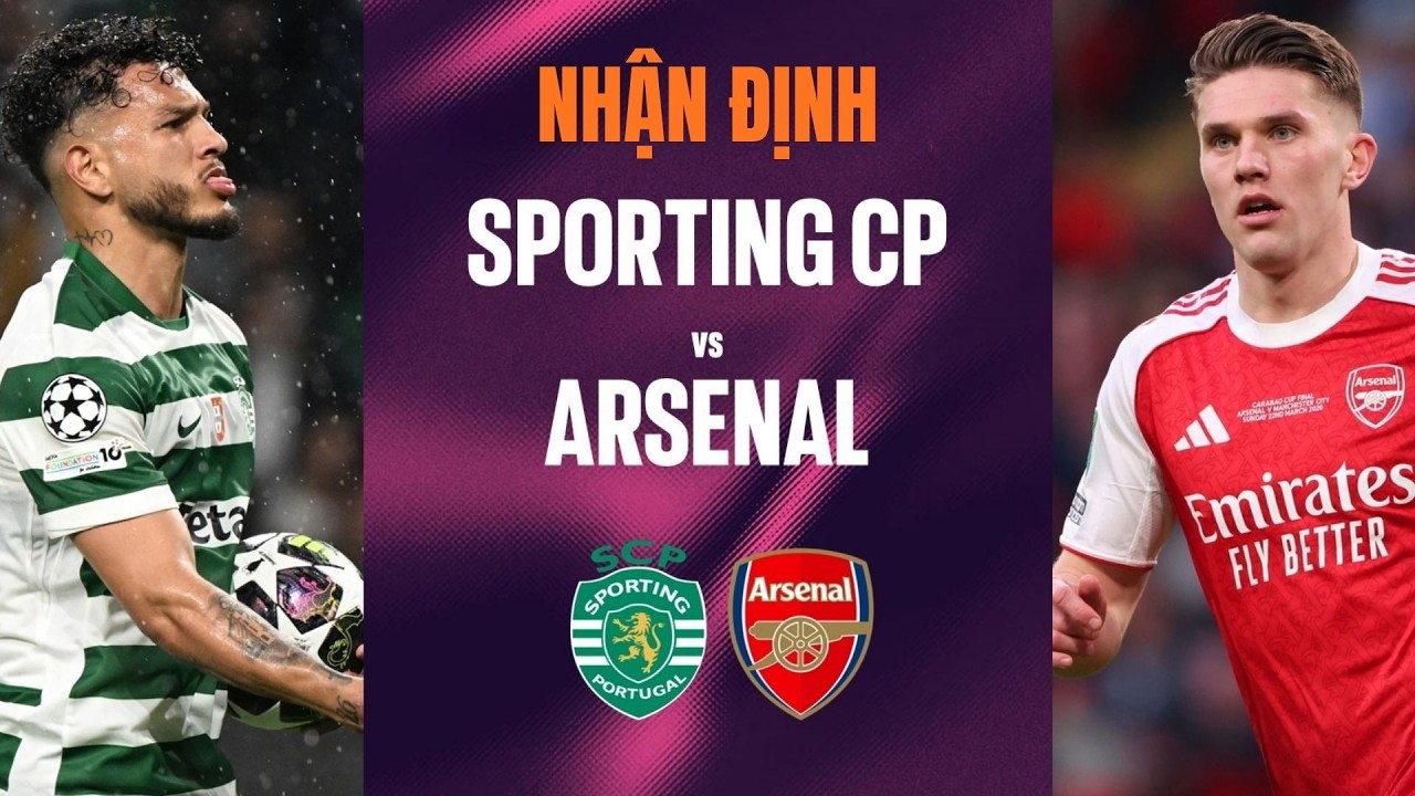 Nhận Định Sporting CP vs Arsenal (2h00 Ngày 8/4): Cơ Hội Để Pháo Thủ Tái Sinh?