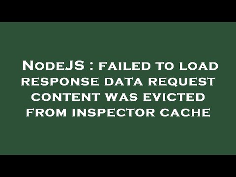 Request Content Was Evicted From Inspector Cache