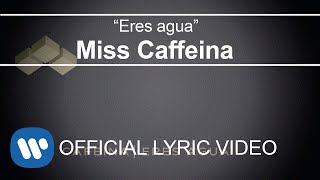 Miss Caffeina - Eres agua (Lyric Video)