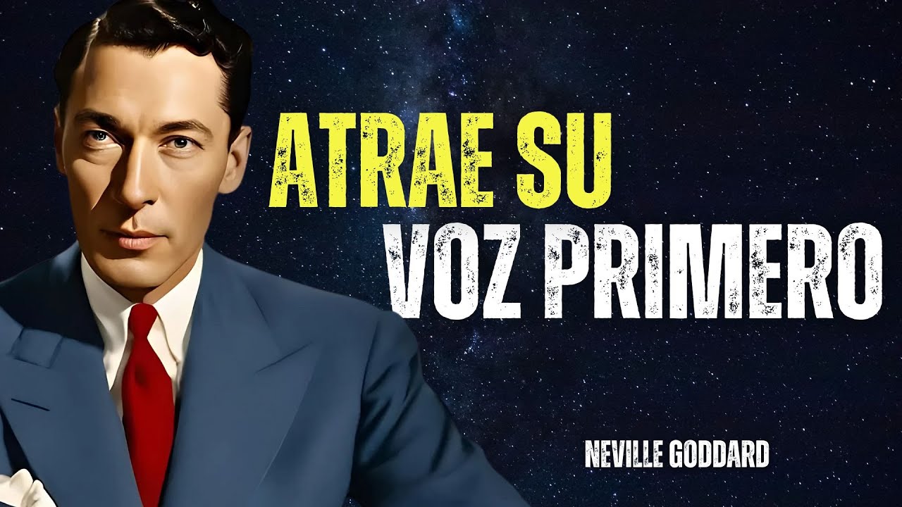 Atrae Su Voz Primero - Desata Tu Poder Magnético | Neville Goddard