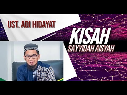 Serial Sirah Sayyidah Aisyah - Ust. Adi Hidayat #ustadzadihidayat