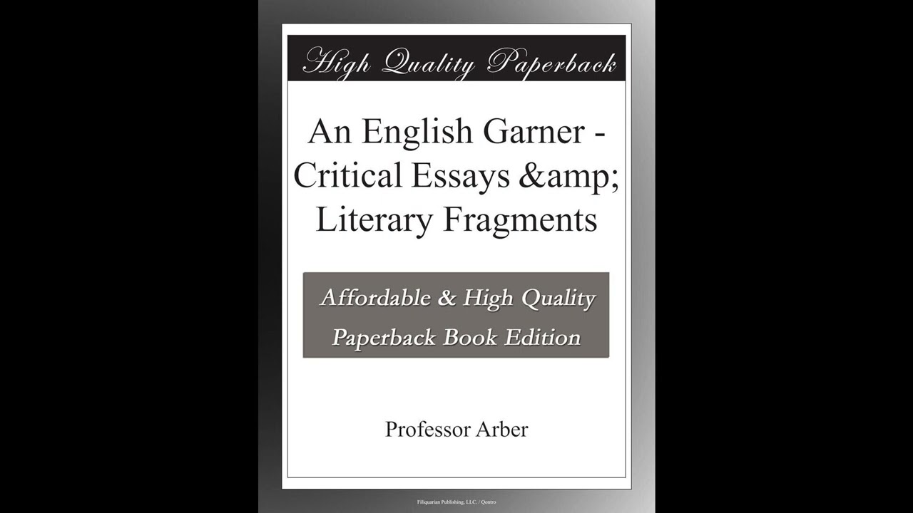 An English Garner - Critical Essays & Literary Fragments