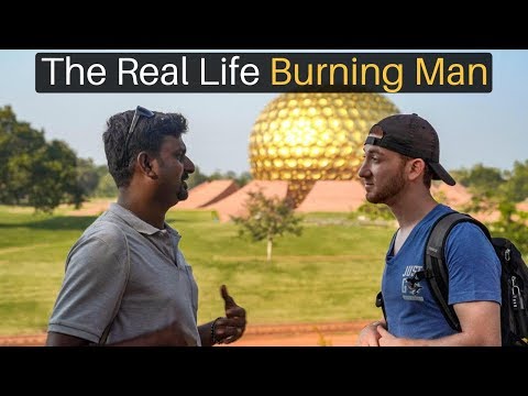 The Real Life Burning Man... (Auroville)