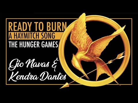 "Ready to Burn" (A Hunger Games Fansong) - Gio Navas & Kendra Dantes