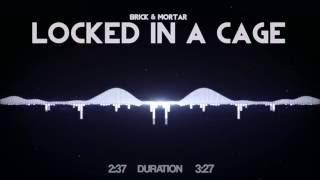 Brick + Mortar - Locked In A Cage