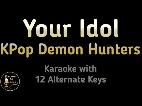 KPop Demon Hunters, Saja Boys - Your Idol Karaoke Instrumental Lower Higher Female & Original Key