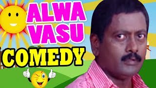 Alwa Vasu Comedy Scenes  Alwa Vasu Comedy  Alwa Va