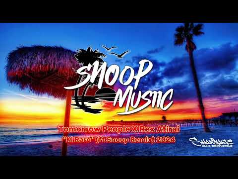 Tomorrow People, Rex Atirai - Ki Raro (Snoop Remix) 2024