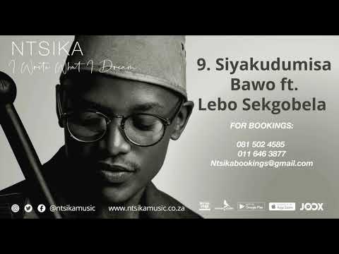 Ntsika - Siyakudumisa Bawo Ft Lebo Sekgobela
