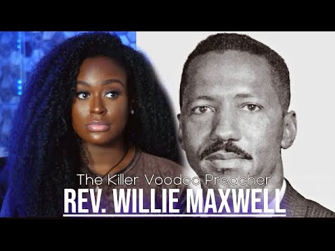 The Killer Voodoo Preacher | Rev. Willie Maxwell | Mysterious True Crime