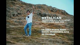Download lagu Metalican - Seandainya Kita Ini Pacaran (Versi Susah) mp3 Download lagu Metalican - Seandainya Kita Ini Pacaran (Versi Susah) mp3