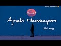 Ajnabi Hawaayein/Shaapit: Full song/@happyelements23