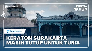 DESTINATION UPDATE: Keraton Surakarta, Tempat Wisata Populer di Solo Masih Tutup