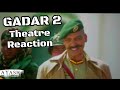 Gadar 2 Theatre Reaction