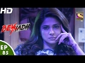 Beyhadh बेहद Ep 85 6th Feb 2017