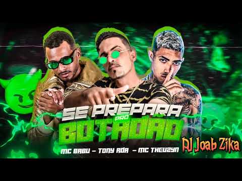 MC BABU- TONY RDA- MC THEUZYN SE PREPARA PRO BOTADAO