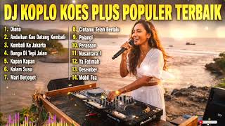 Download lagu DJ Dangdut Koplo Full Bass Nonstop 🔥 Koes Plus Cover | Lagu Nostalgia Pilihan mp3