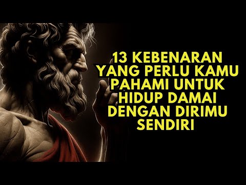 13 Kebenaran Yang Perlu Kamu Pahami untuk Hidup dengan Dirimu Sendiri | Filsafat Stoikisme