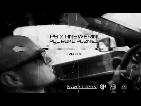 TPS x ANSWERINC - Pół roku później (BZN EDIT)