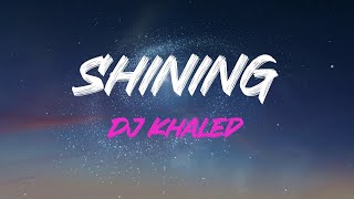 Dj Khaled - Shining (Feat. Beyoncé &amp; Jay-Z) Lyrics | Don&#39;t (Don&#39;t) Try To (Try To)
