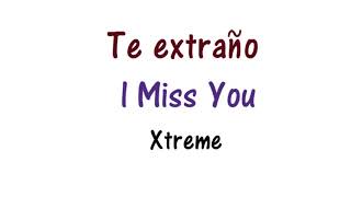 Xtreme - Te Extraño - Lyrics English and Spanish - I miss you - Translation &amp; Meaning