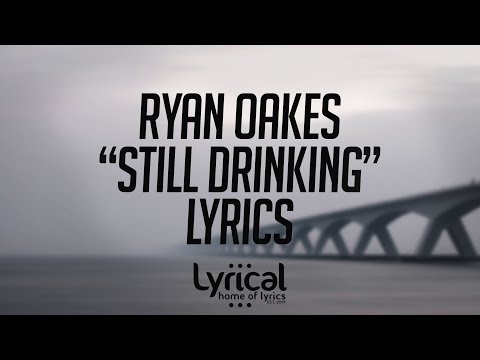Ryan Oakes - Still Drinking (feat. Alexa Lusader) Lyrics