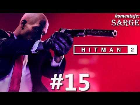 Zagrajmy w Hitman 2 PL (2018) odc. 15 - KONIEC GRY