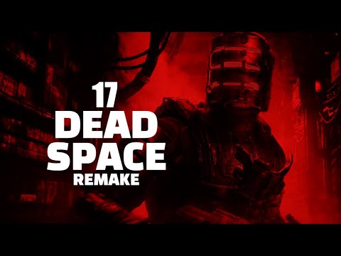DEAD SPACE REMAKE - Episode 17