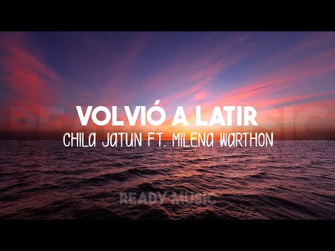 CHILA HATUN FT. MILENA WARTHON - VOLVIÓ A LATIR LETRA