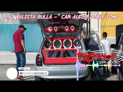 MALDITA BULLA MIX - CAR AUDIO DOBLE TONO - DJ CARLOS CARRASCO
