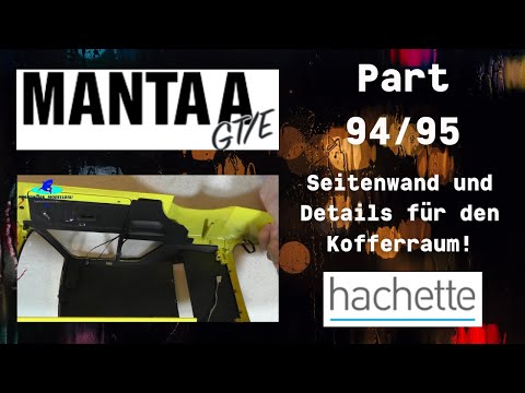 Hachette Opel Manta A GT/E Part 94 & 95 - Seitenwand und Details für den Kofferraum!