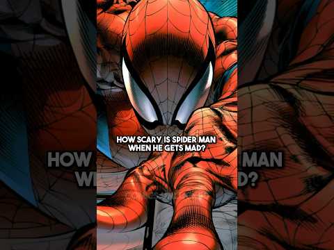How Scary is Spider-Man When He Gets Mad?