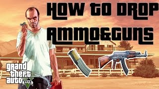 GTA ONLINE HOW TO DROP AMMO AND WEAPONS (PC+XBOX+PS)