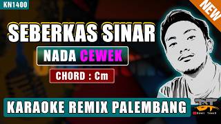Download lagu SEBERKAS SINAR (NADA WANITA) KARAOKE REMIX PALEMBANG mp3