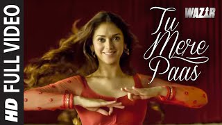 &#39;TU MERE PAAS&#39; Video Song | WAZIR Movie Song | Amitabh Bachchan, Farhan Akhtar, Aditi Rao Hydari
