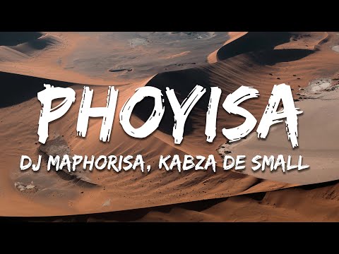 DJ Maphorisa, Kabza De Small - Phoyisa ft. Cassper Nyovest, Qwestakufet (Lyrics)