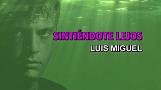 Luis Miguel  - Sintiéndote lejos (Karaoke)