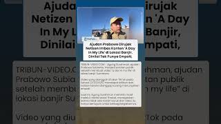 Ajudan Prabowo Dirujak Netizen Imbas Buat Konten A Day In My Life di Lokasi Banjir, Kini Minta Maaf